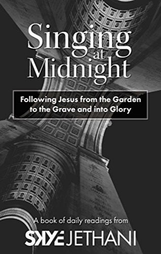 Link to Singing at Midnight: Following Jesus from the Garden to the Grave and into Glory