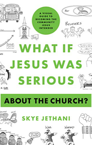 Link to What If Jesus Was Serious about the Church?: A Visual Guide to Becoming the Community Jesus Intended