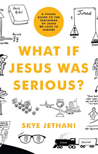 Link to What If Jesus Was Serious?: A Visual Guide to the Teachings of Jesus We Love to Ignore