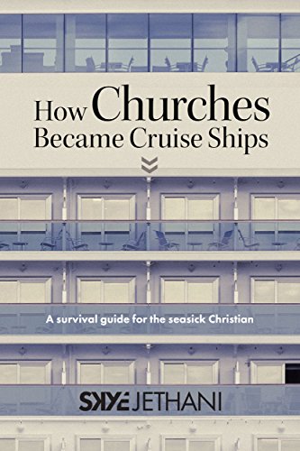Link to How Churches Became Cruise Ships: A Survival Guide for the Seasick Christian